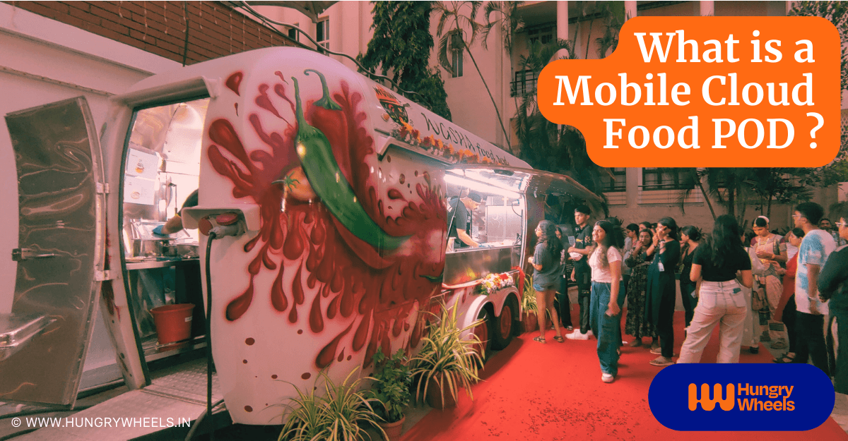 What is a food pod - Unlock profits in cloud kitchen business with food pod - hungrywheels.in best food truck, food trailer, food cart